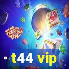 t44 vip